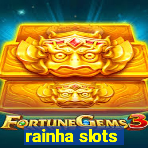 rainha slots